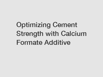 Optimizing Cement Strength with Calcium Formate Additive