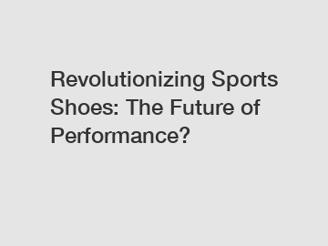 Revolutionizing Sports Shoes: The Future of Performance?