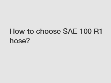 How to choose SAE 100 R1 hose?