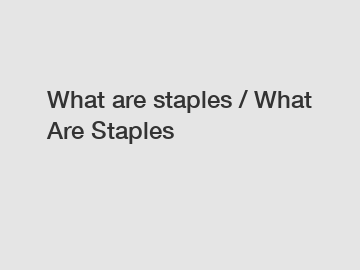 What are staples / What Are Staples