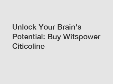 Unlock Your Brain's Potential: Buy Witspower Citicoline