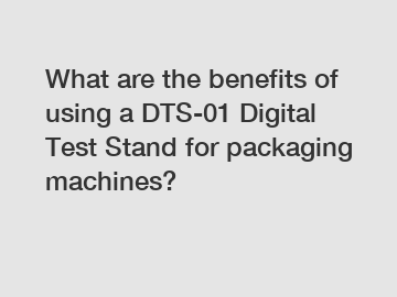 What are the benefits of using a DTS-01 Digital Test Stand for packaging machines?