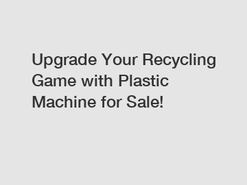 Upgrade Your Recycling Game with Plastic Machine for Sale!