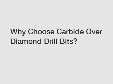 Why Choose Carbide Over Diamond Drill Bits?