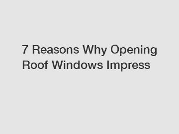 7 Reasons Why Opening Roof Windows Impress