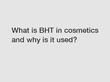 What is BHT in cosmetics and why is it used?