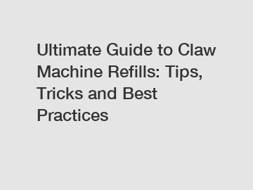 Ultimate Guide to Claw Machine Refills: Tips, Tricks and Best Practices