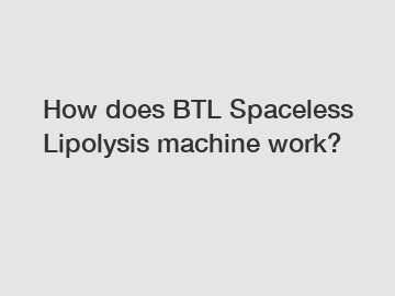 How does BTL Spaceless Lipolysis machine work?