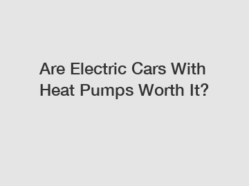 Are Electric Cars With Heat Pumps Worth It?