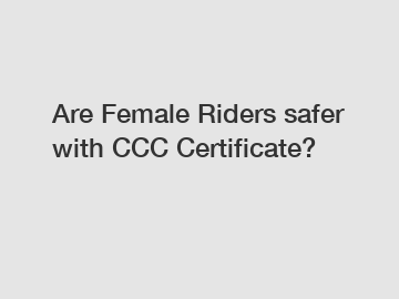 Are Female Riders safer with CCC Certificate?