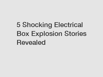 5 Shocking Electrical Box Explosion Stories Revealed