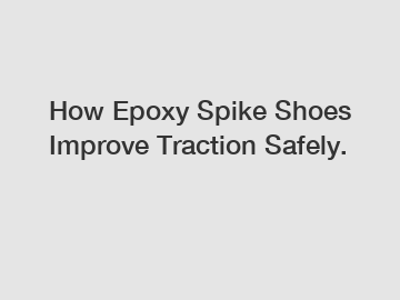 How Epoxy Spike Shoes Improve Traction Safely. How Epoxy Spike Shoes Improve Traction Safely.