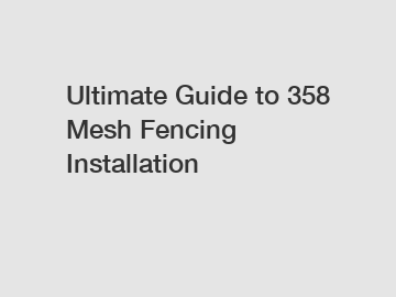 Ultimate Guide to 358 Mesh Fencing Installation