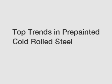 Top Trends in Prepainted Cold Rolled Steel