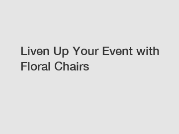 Liven Up Your Event with Floral Chairs