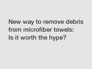New way to remove debris from microfiber towels: Is it worth the hype?
