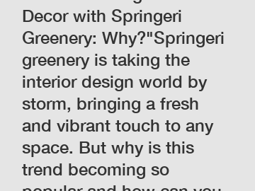 Revolutionizing Home Decor with Springeri Greenery: Why?"Springeri greenery is taking the interior design world by storm, bringing a fresh and vibrant touch to any space. But why is this trend becomin