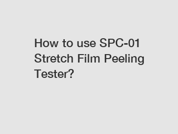 How to use SPC-01 Stretch Film Peeling Tester?