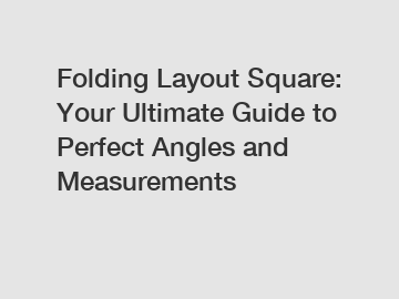 Folding Layout Square: Your Ultimate Guide to Perfect Angles and Measurements
