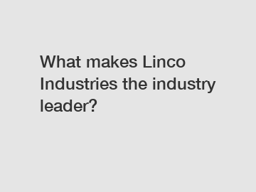 What makes Linco Industries the industry leader?