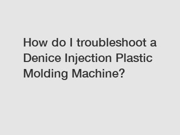 How do I troubleshoot a Denice Injection Plastic Molding Machine?