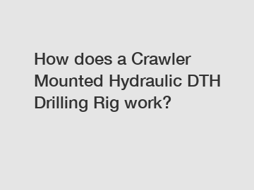 How does a Crawler Mounted Hydraulic DTH Drilling Rig work?