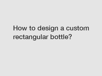 How to design a custom rectangular bottle?