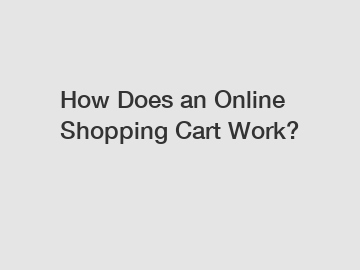 How Does an Online Shopping Cart Work?