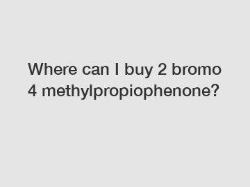 Where can I buy 2 bromo 4 methylpropiophenone?