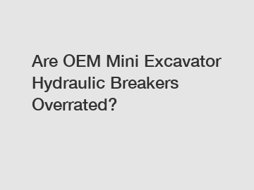 Are OEM Mini Excavator Hydraulic Breakers Overrated?