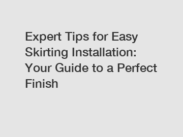 Expert Tips for Easy Skirting Installation: Your Guide to a Perfect Finish