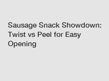 Sausage Snack Showdown: Twist vs Peel for Easy Opening
