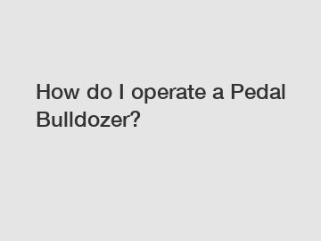 How do I operate a Pedal Bulldozer?