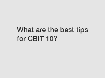 What are the best tips for CBIT 10?