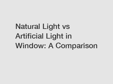 Natural Light vs Artificial Light in Window: A Comparison