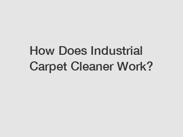 How Does Industrial Carpet Cleaner Work?