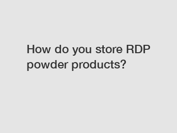 How do you store RDP powder products?