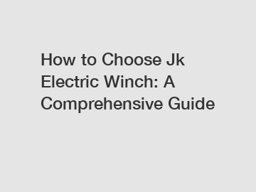 How to Choose Jk Electric Winch: A Comprehensive Guide