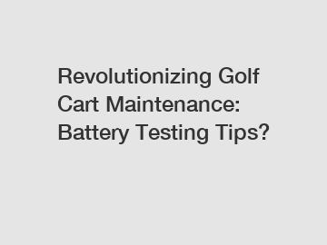 Revolutionizing Golf Cart Maintenance: Battery Testing Tips?