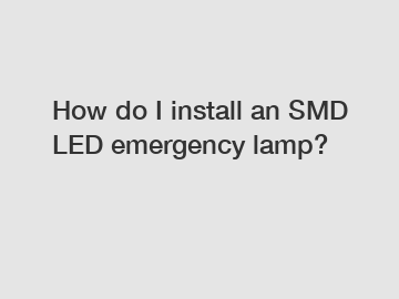 How do I install an SMD LED emergency lamp?