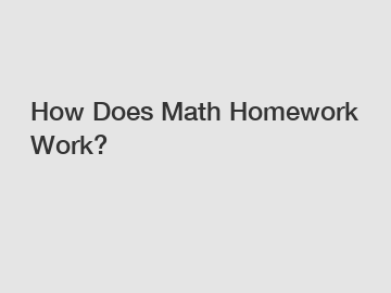 How Does Math Homework Work?