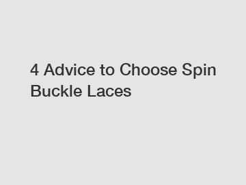 4 Advice to Choose Spin Buckle Laces