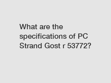 What are the specifications of PC Strand Gost r 53772?