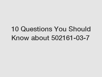 10 Questions You Should Know about 502161-03-7