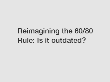 Reimagining the 60/80 Rule: Is it outdated? Reimagining the 60/80 Rule: Is it outdated?