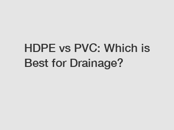 HDPE vs PVC: Which is Best for Drainage?
