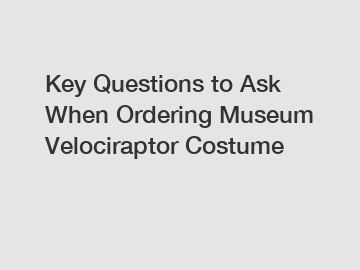 Key Questions to Ask When Ordering Museum Velociraptor Costume
