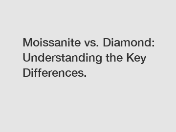Moissanite vs. Diamond: Understanding the Key Differences.