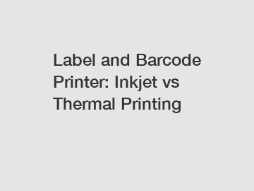 Label and Barcode Printer: Inkjet vs Thermal Printing