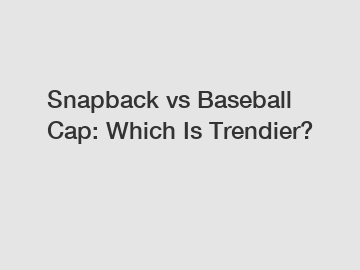 Snapback vs Baseball Cap: Which Is Trendier?